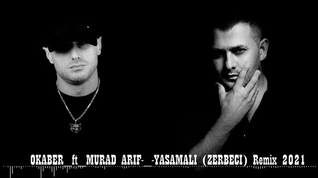 Murad Arif - Okaber - Yasamali (Zerbeci) ( Remix 2021 )