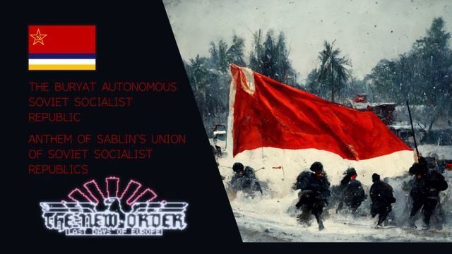 HOI4 TNO - Buryat - Anthem Of Sablin's Union Of Soviet Socialist Republics