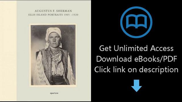 Download Augustus F. Sherman: Ellis Island Portraits 1905-1920 [P.D.F] смотреть онлайн