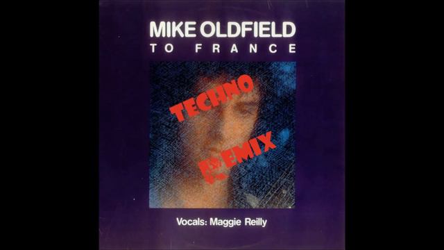 Mike Oldfield & Maggie Reilly - To France (Techno Remix)