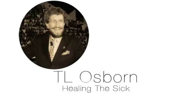 01 Healing The Sick TL Osborn смотреть онлайн