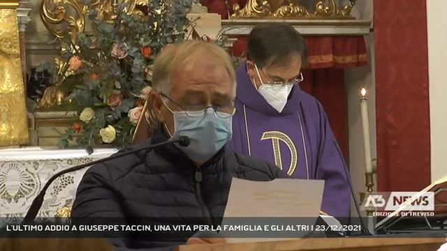 L'ULTIMO ADDIO A GIUSEPPE TACCIN, UNA VITA PER LA FAMIGLIA E GLI ALTRI | 23/12/2021 смотреть онлайн