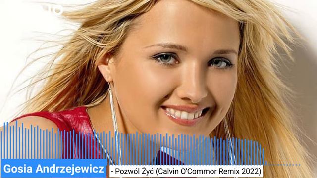 Gosia Andrzejewicz - Pozwól Żyć (Calvin O'Commor Remix 2022) смотреть онлайн