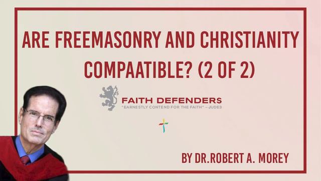 Are Freemasonry and Christianity Compaatible? (2 of 2) | Dr. Robert A. Morey смотреть онлайн