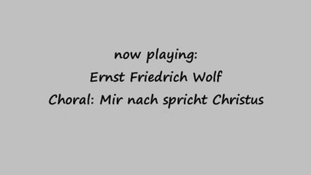 E F Wolf - Choral: Mir nach spricht Christus смотреть онлайн