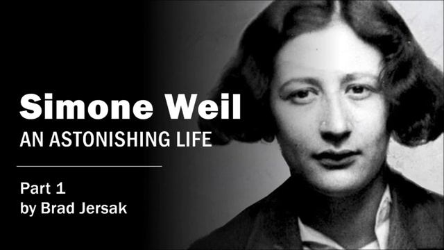 Simone Weil: An Astonishing Life (P1) - by Brad Jersak смотреть онлайн