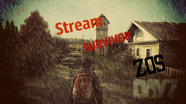 Stream DayZ Standalone ZONE OF SURVIVOR смотреть онлайн