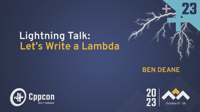 Lightning Talk: Let's Write a Lambda in C++ - Ben Deane - CppCon 2023 смотреть онлайн