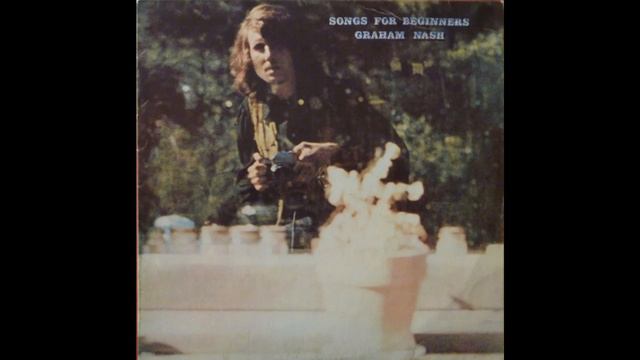 Graham Nash - Songs For Beginners (1971) Part 2 (Full Album) смотреть онлайн
