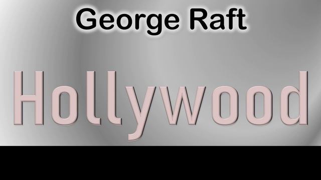 George Raft How to pronounce George Raft Hollywood Actor from 6159 Hollywood Boulevard? смотреть онлайн