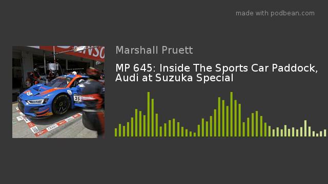 MP 645: Inside The Sports Car Paddock, Audi at Suzuka Special смотреть онлайн