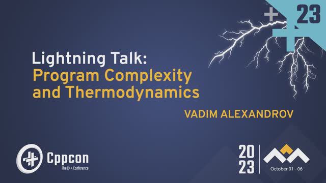 Lightning Talk: Program Complexity and Thermodynamics - Vadim Alexandrov - CppCon 2023 смотреть онлайн