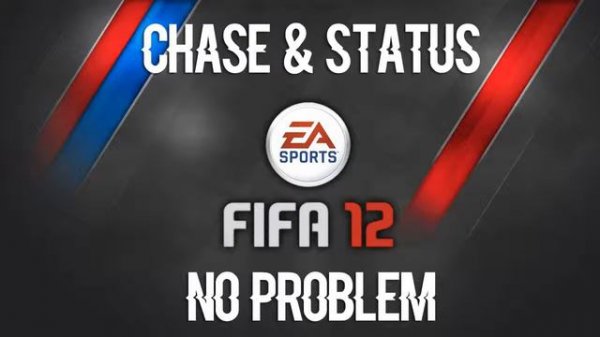 Chase & Status - No Problem (FIFA 12 Soundtrack)