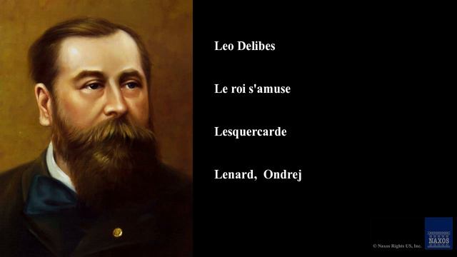Leo Delibes, Le Roi S'amuse, Lesquercarde
