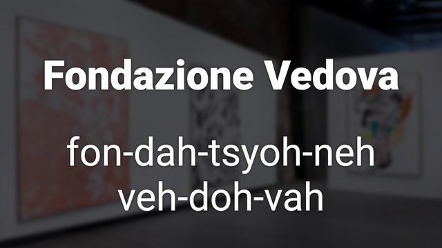How to Correctly Pronounce Fondazione Vedova (Venice, Italy) смотреть онлайн
