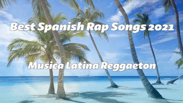 Best Spanish Rap Songs 2021 - Musica Latina Reggaeton | Yandel, Flex, Kaleb Di Masi
