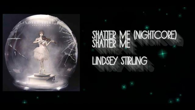 Lindsey Stirling ft. Lizzy Hale | Shatter Me (Nightcore) смотреть онлайн