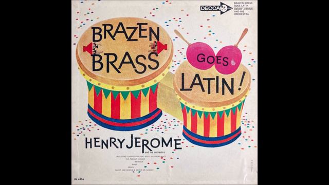 Henry Jerome And His Orchestra – Brazen Brass Goes Latin смотреть онлайн