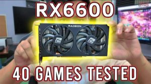 ТЕСТ RX6600 in 40 GAMES