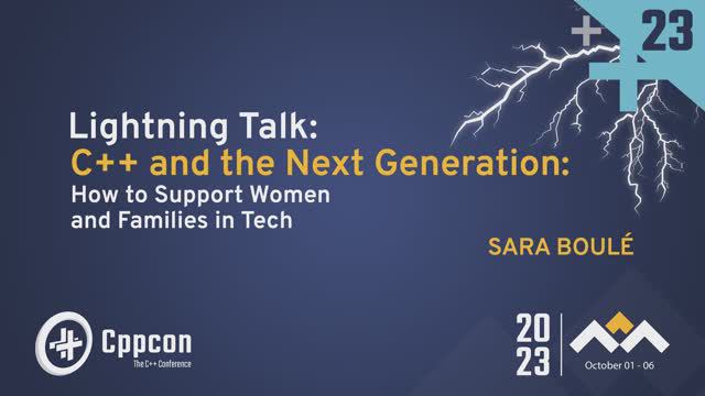 Lightning Talk: C++ and the Next Generation: How to Support Women and Families in Tech - Sara Boulé смотреть онлайн