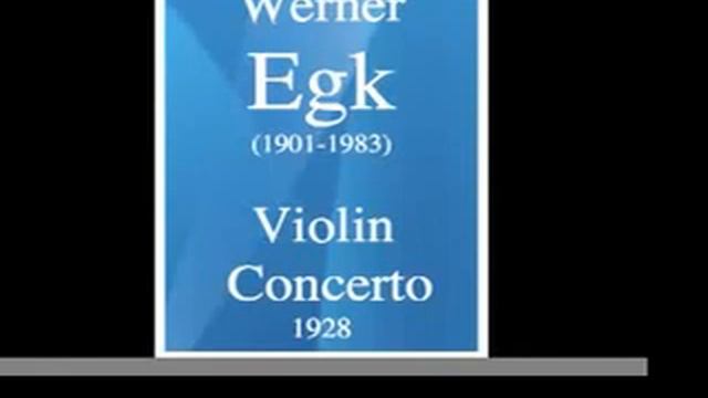 Werner Egk (1901-1983) : Violin Concerto (1928) смотреть онлайн