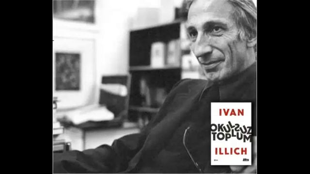 Ivan Illich Okulsuz Toplum (7. Bölüm - SON)