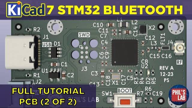 KiCad 7 STM32 Bluetooth Hardware Design (2/2 PCB) - Phil's Lab #128 смотреть онлайн