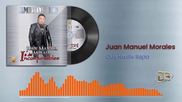 Que Nadie Sepa – Juan Manuel Morales y Los Inconfundibles смотреть онлайн