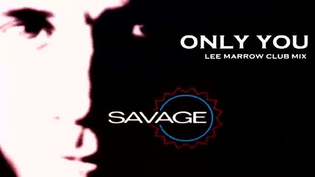 Savage - Only You '94 (Lee Marrow Club Mix) 1994 смотреть онлайн