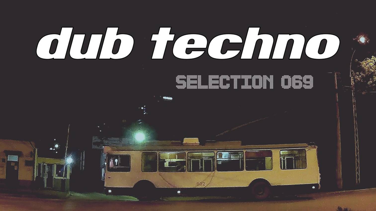 DUB TECHNO || Selection 069 || Trolley Shuttle - даб техно сборник смотреть онлайн