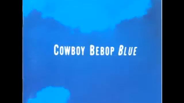 Cowboy Bebop OST 3 Blue - Blue смотреть онлайн