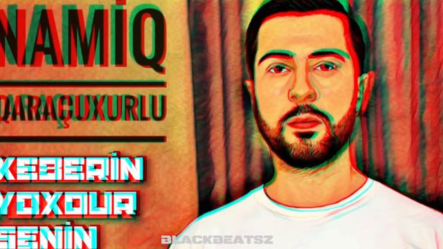 Namiq Qaracuxurlu - Xeberin Yoxdur Senin ( Remix BlackBeatsZ 2023 ) смотреть онлайн