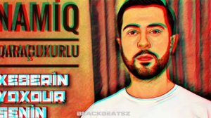 Namiq Qaracuxurlu - Xeberin Yoxdur Senin ( Remix BlackBeatsZ 2023 )