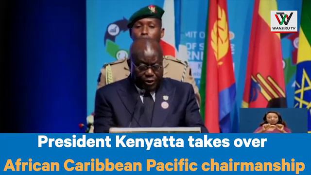 PRESIDENT KENYATTA IS THE NEW AFRICAN CARIBBEAN PACIFIC CHAIRMAN смотреть онлайн