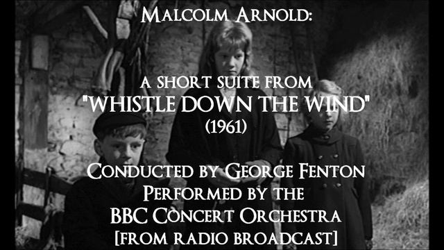 Malcolm Arnold: a short suite from "Whistle Down the Wind" (1961) смотреть онлайн