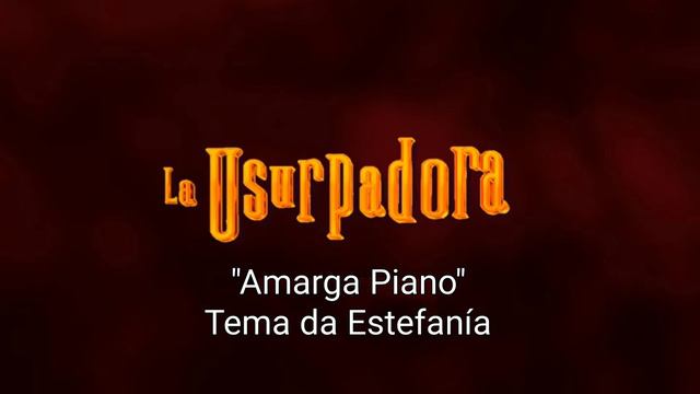 La Usurpadora - "Amarga Piano" - (Tema Da Estefanía) - Soundtrack смотреть онлайн