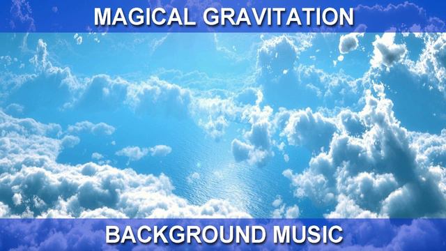 Magical Gravitation (Background Music) смотреть онлайн