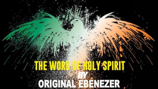 THE WORK OF THE HOLY SPIRIT BY ORIGINAL EBENEZER смотреть онлайн