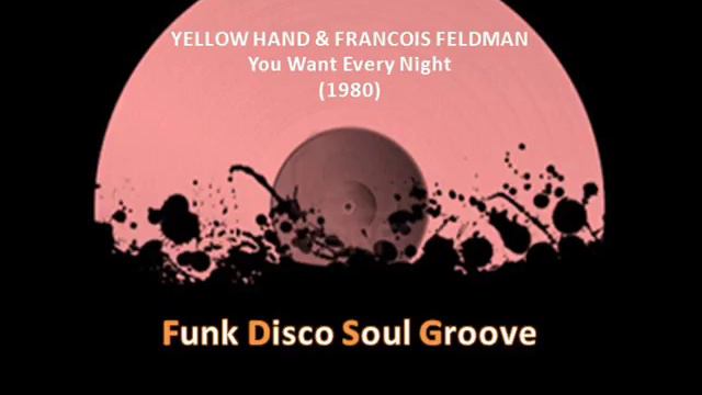 YELLOW HAND & FRANCOIS FELDMAN - You Want Every Night (1980) смотреть онлайн
