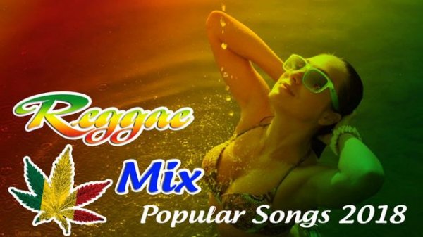 Reggae Music 2018 - Reggae Mix - New Reggae Remix Popular Songs 2018