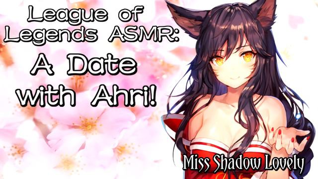 ♥ 【LEAGUE OF LEGENDS】| ROLEPLAY: A Date with Ahri! |【ROLEPLAY / ASMR】♥ смотреть онлайн