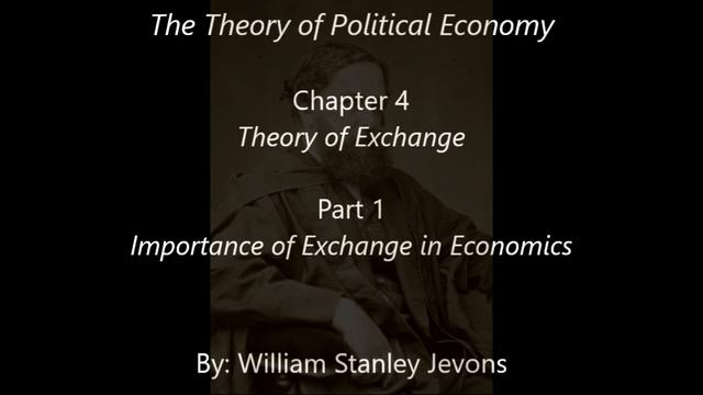 William Stanley Jevons: The Theory of Political Economy: Chapter 4: Part 1 смотреть онлайн