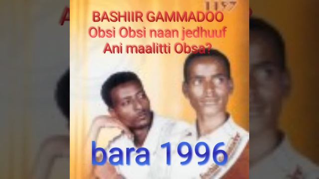 Bashiir Gammadoo,Obsi Obsi naan jedhuu Ani maalitti Obsa? oromo Ethiopian music.bara 1996 kan bahe смотреть онлайн