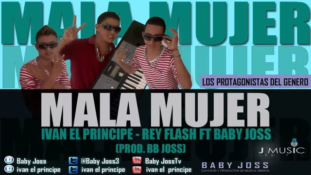 Mala Mujer - Ivan El Principe & Rey flash Ft Baby joss - (By. Bb Joss - J Music) смотреть онлайн