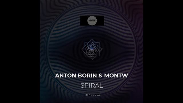 Anton Borin, Montw _ Spiral (Original Mix) смотреть онлайн