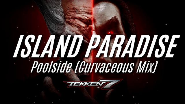 ISLAND PARADISE - Poolside (Curvaceous Mix) [TEKKEN 7 OST] смотреть онлайн