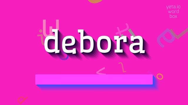 DEBORA - HOW TO SAY DEBORA? смотреть онлайн