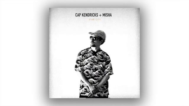 Cap Kendricks & Misha - Star City (A Keepsakes Rework) смотреть онлайн