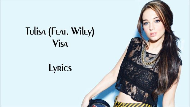 Tulisa Feat Wiley - Visa (Lyrics)