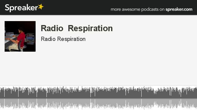 Radio Respiration (part 5 of 13, made with Spreaker) смотреть онлайн